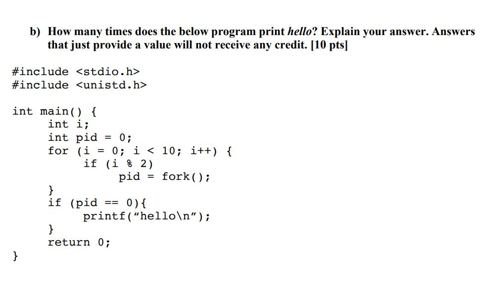 Solved b) How many times does the below program print hello? | Chegg.com
