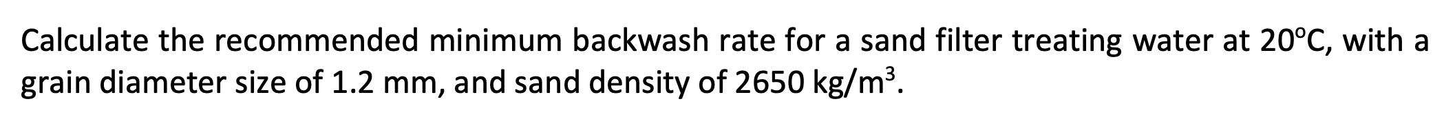 Solved Calculate the recommended minimum backwash rate for a | Chegg.com