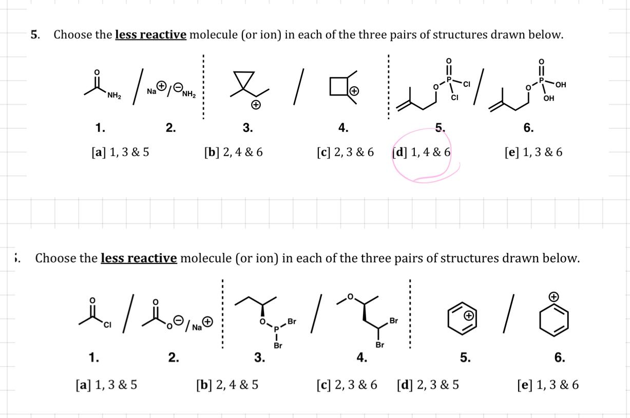 Solved 5. Choose the less reactive molecule (or ion) in each | Chegg.com