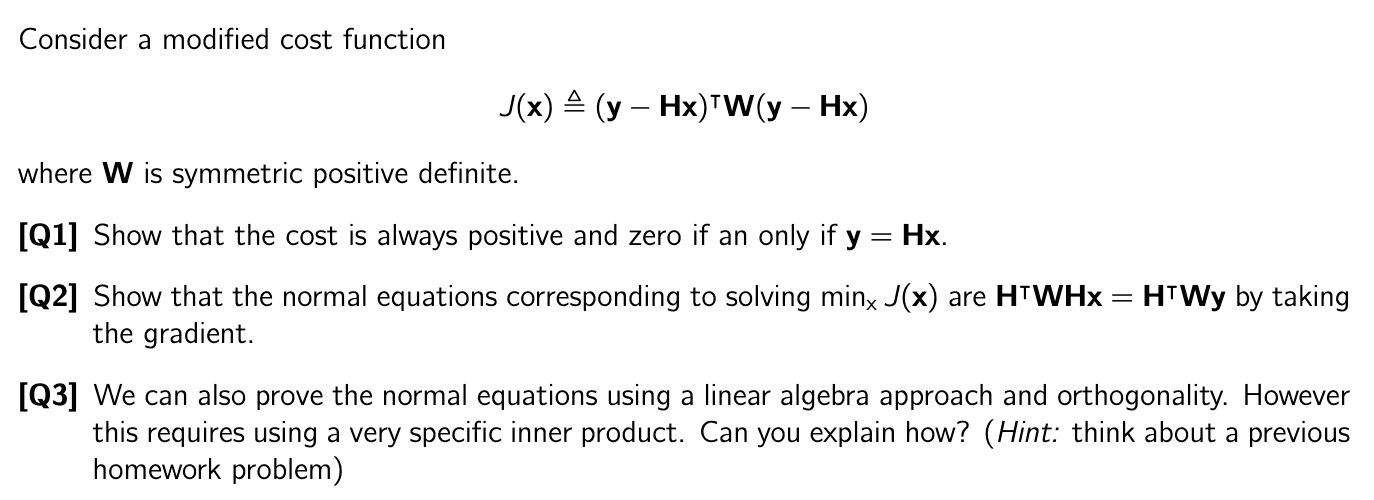 Solved Consider a modified cost function J(x) + (y – Hx)"W(y | Chegg.com