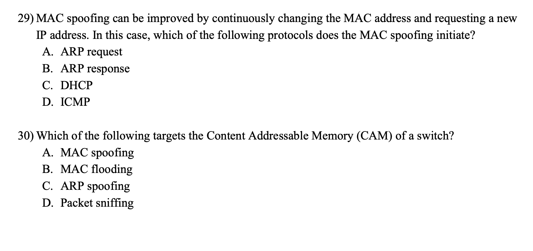 29) MAC spoofing can be improved by continuously changing the MAC address and requesting a new IP address. In this case, whic