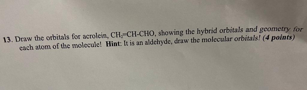 Solved 13. Draw the orbitals for acrolein, CH=CH-CHO, | Chegg.com