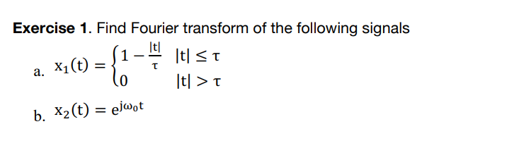 Solved Exercise 1. Find Fourier Transform Of The Following | Chegg.com