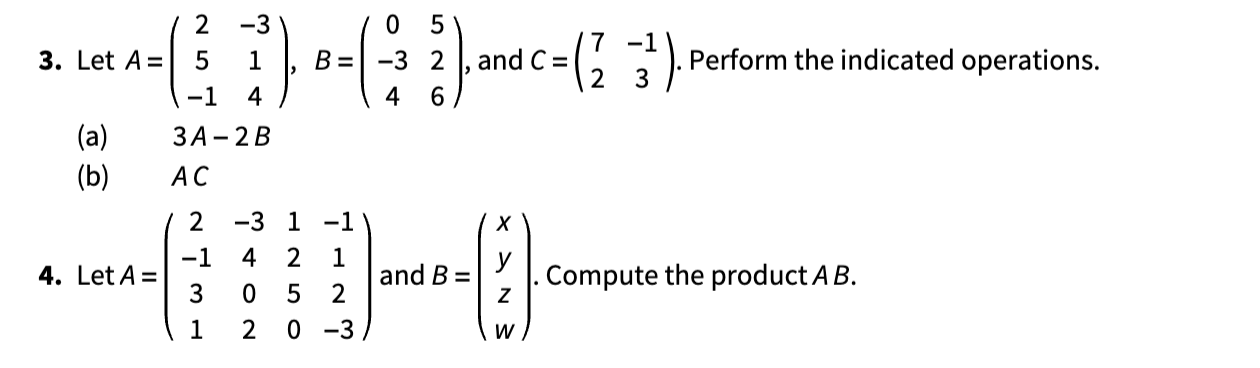 Solved 3. Let A=⎝⎛25−1−314⎠⎞,B=⎝⎛0−34526⎠⎞, and C=(72−13). | Chegg.com