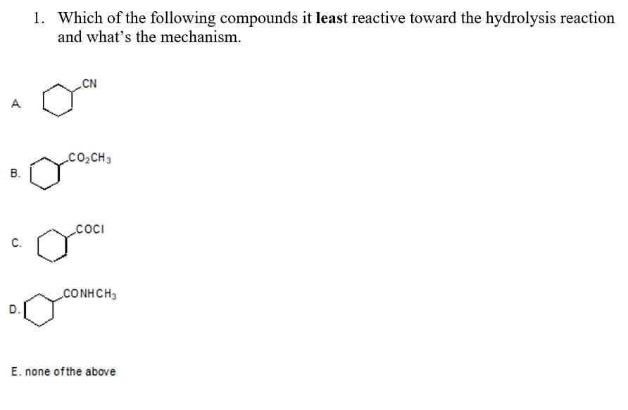 Solved 1. Which of the following compounds it least reactive | Chegg.com