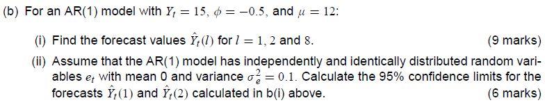 Solved b) For an AR(1) model with Yt=15,ϕ=−0.5, and μ=12 : | Chegg.com