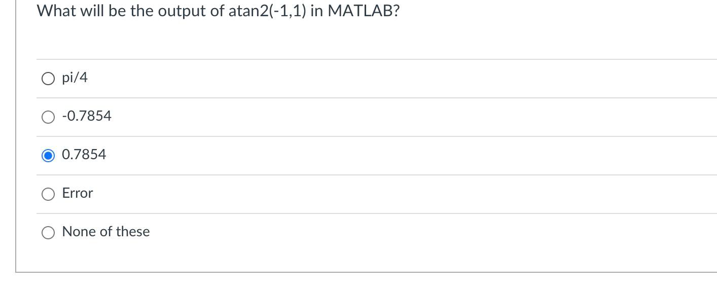 solved-what-will-be-the-output-of-atan2-1-1-in-matlab-o-chegg