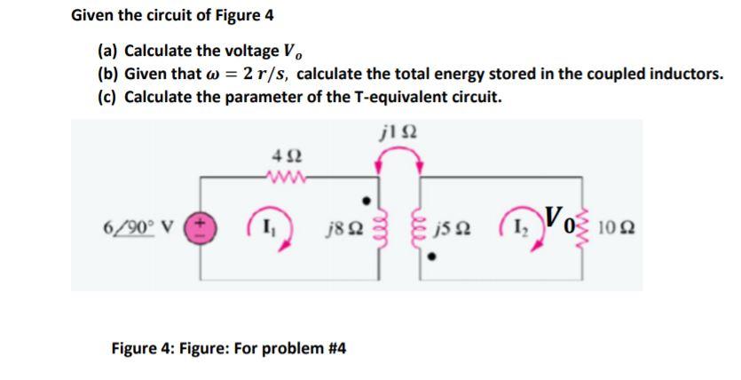 Solved Given the circuit of Figure 4 (a) Calculate the | Chegg.com