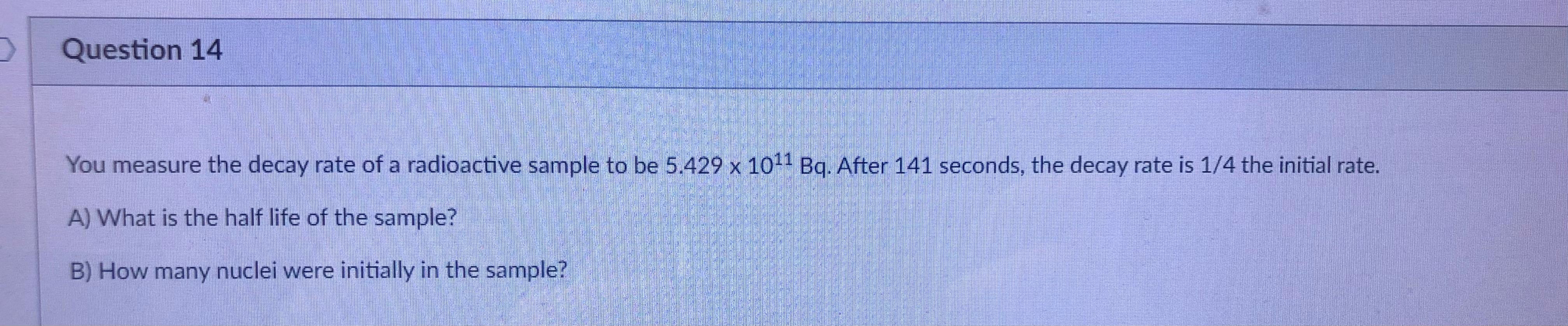 Solved Question 14 You measure the decay rate of a | Chegg.com
