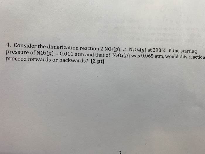 Solved 4. Consider the dimerization reaction 2 NO2(g)N204(g) | Chegg.com