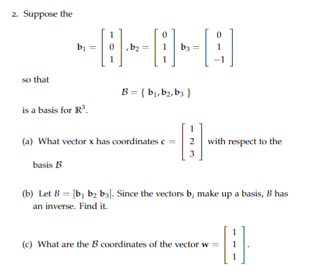 Solved 2. Suppose The B1=⎣⎡101⎦⎤,b2=⎣⎡011⎦⎤b3=⎣⎡01−1⎦⎤ So | Chegg.com