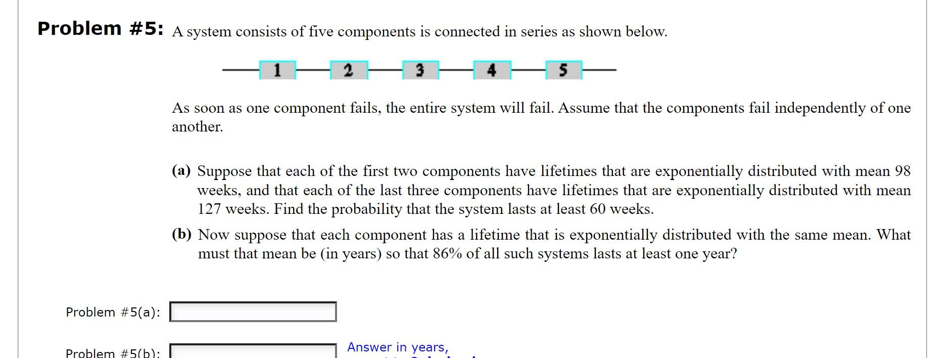 Solved Problem #5: A system consists of five components is | Chegg.com