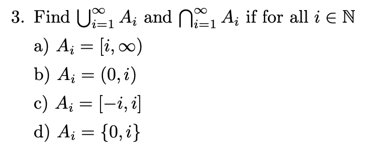 Solved Find ∪ui=1∞Ai ﻿and ∩ni=1∞Ai ﻿if for all | Chegg.com
