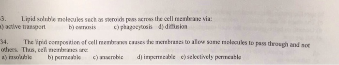 Solved Lipid soluble molecules such as steroids pass across | Chegg.com