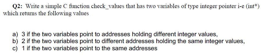 Solved Q2: Write a simple C function check_values that has | Chegg.com