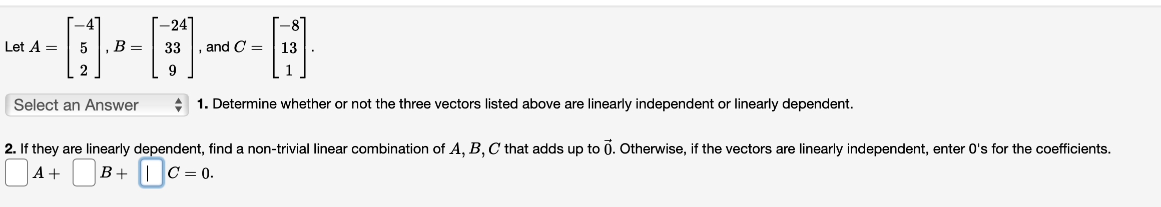 Solved Let A=⎣⎡−452⎦⎤,B=⎣⎡−24339⎦⎤, and C=⎣⎡−8131⎦⎤ 1. | Chegg.com