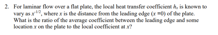 Solved 2. For laminar flow over a flat plate, the local heat | Chegg.com