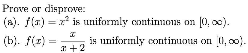 Solved = Prove or disprove: (a). f() = x2 is uniformly | Chegg.com