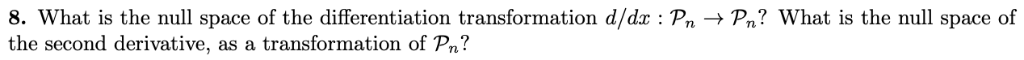 Solved 8. What is the null space of the differentiation | Chegg.com
