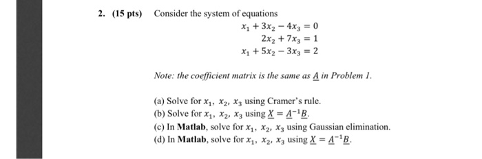 Solved 2. (15 pts) Consider the system of equations x1 + | Chegg.com