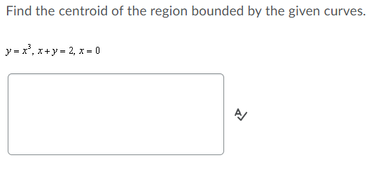 Solved Find the centroid of the region bounded by the given | Chegg.com