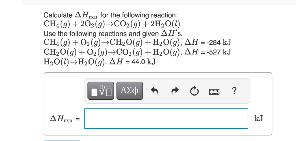 [Solved]: Calculate Hrxn for the following reaction: CH4(g