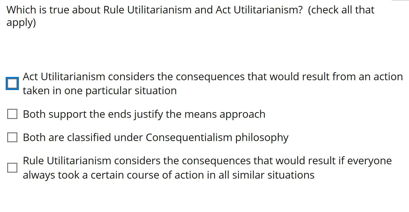 Solved Which is true about Rule Utilitarianism and Act