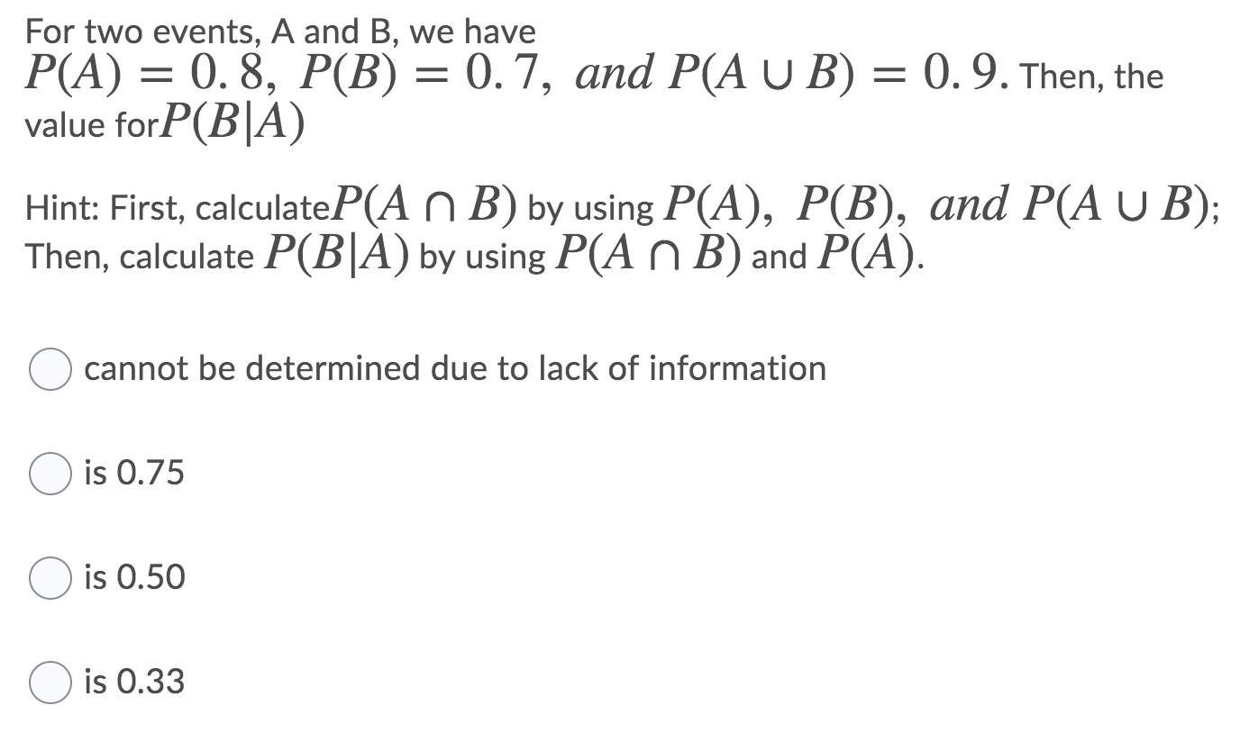 Solved For Two Events, A And B, We Have P(A) = 0.8, P(B) = | Chegg.com