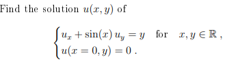 Find the solution \( u(x, y) \) of \[ \left\{\begin{array}{l} u_{x}+\sin (x) u_{y}=y \\ u(x=0, y)=0 . \end{array}\right. \]