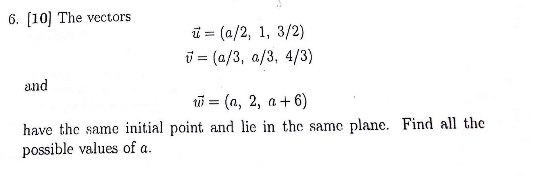 Solved 6. [10] The vectors u=(a/2,1,3/2)v=(a/3,a/3,4/3) and | Chegg.com