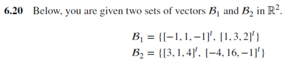 Solved 6.20 Below, you are given two sets of vectors B and | Chegg.com