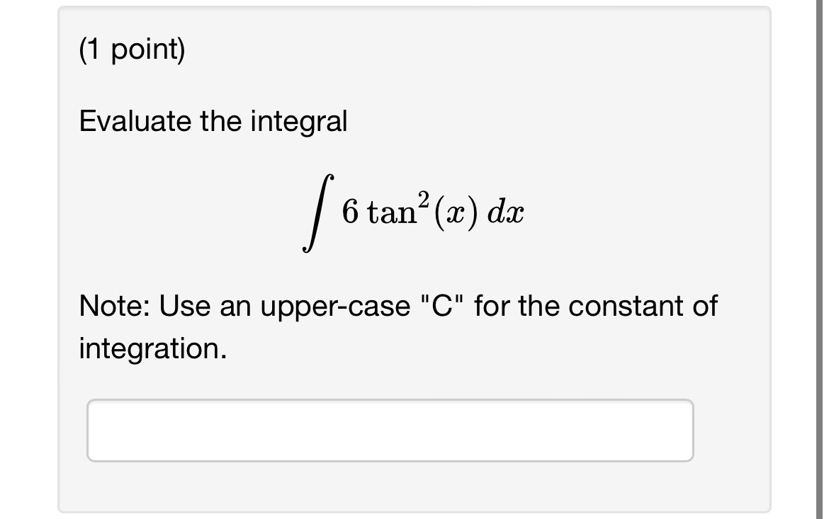 Solved Evaluate the integral ∫6tan2(x)dx Note: Use an | Chegg.com