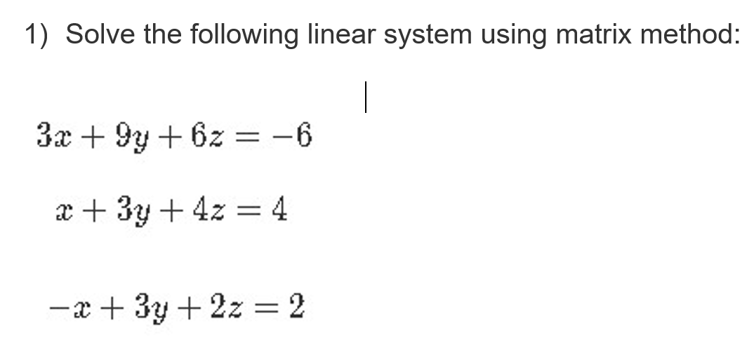 Solved 1) Solve the following linear system using matrix | Chegg.com