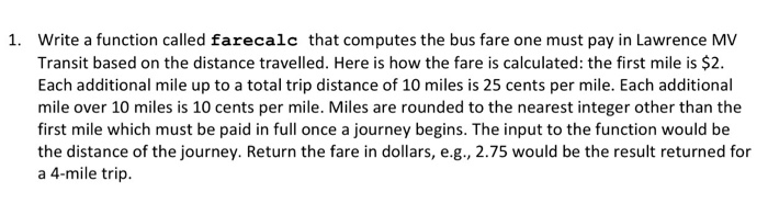 Solved 1. Write a function called farecalc that computes the | Chegg.com