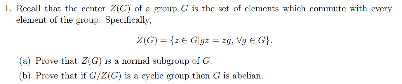 Solved 1. Recall that the center Z(G) of a group G is the | Chegg.com