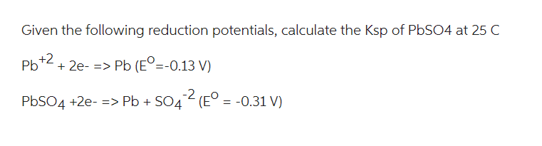 solved-given-the-following-reduction-potentials-calculate-chegg