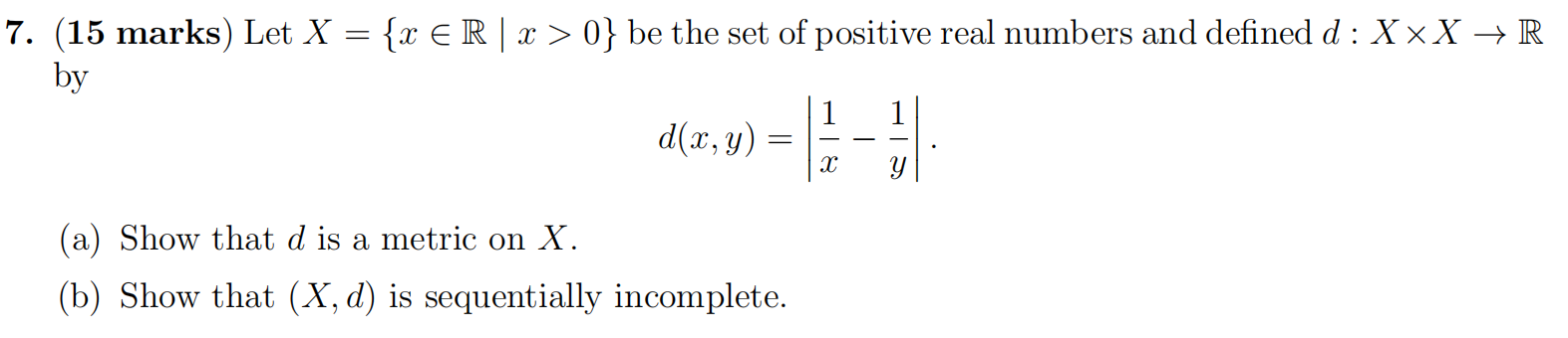 Solved (15 marks) Let X={x∈R∣x>0} be the set of positive | Chegg.com