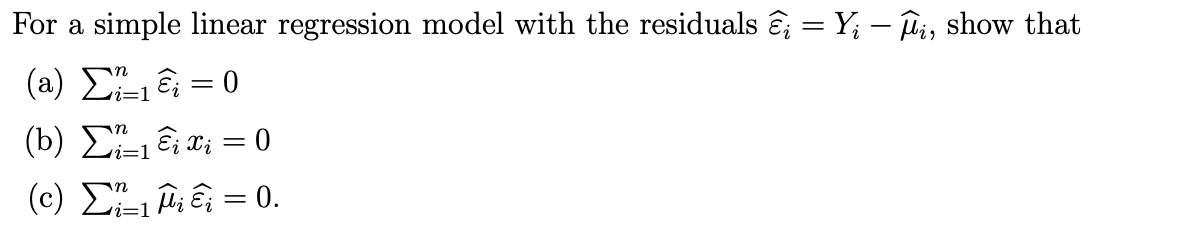 For a simple linear regression model with the residuals \( \widehat{\varepsilon}_{i}=Y_{i}-\widehat{\mu}_{i} \), show that (a