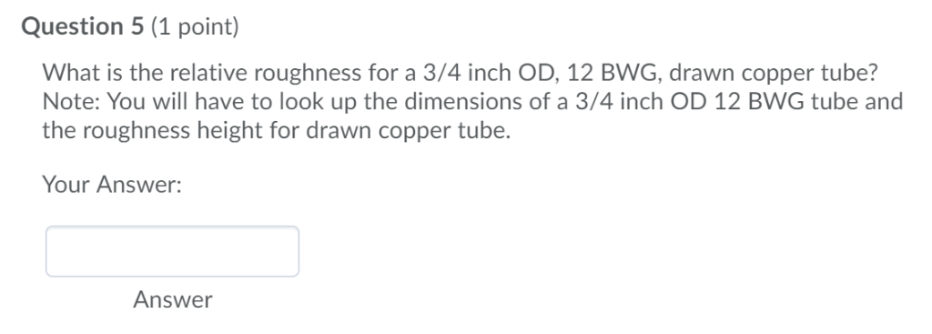 Solved Question 5 (1 point) What is the relative roughness | Chegg.com