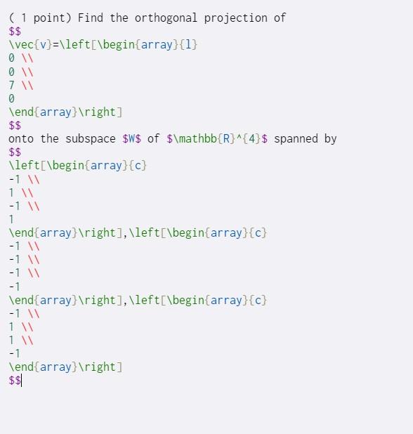 ( 1 point) Find the orthogonal projection of $$ | Chegg.com