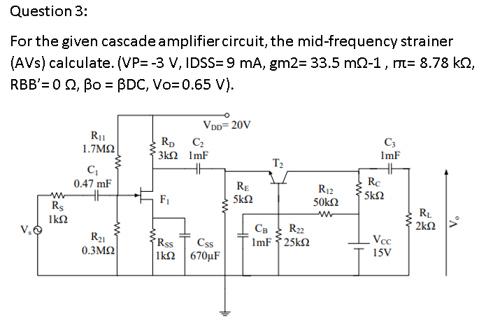 Solved Question 3: For the given cascade amplifier circuit, | Chegg.com