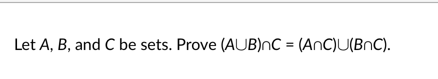 Solved Let A, B, And C Be Sets. Prove (A∪B)∩C = (A∩C)∪(B∩C). | Chegg.com