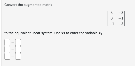 Solved Convert The Augmented Matrix ⎣⎡30−1−3−1−3⎦⎤ To The 5458