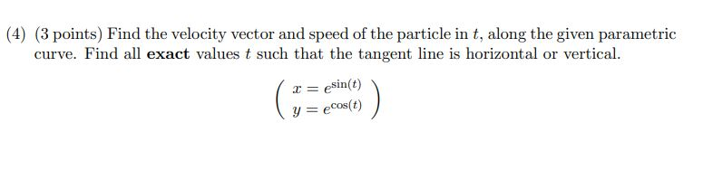 Solved (4) (3 points) Find the velocity vector and speed of | Chegg.com