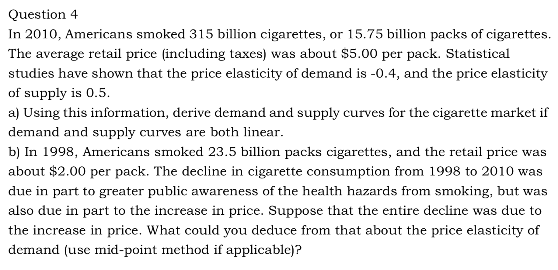 Solved Question 4 In 2010, Americans smoked 315 billion