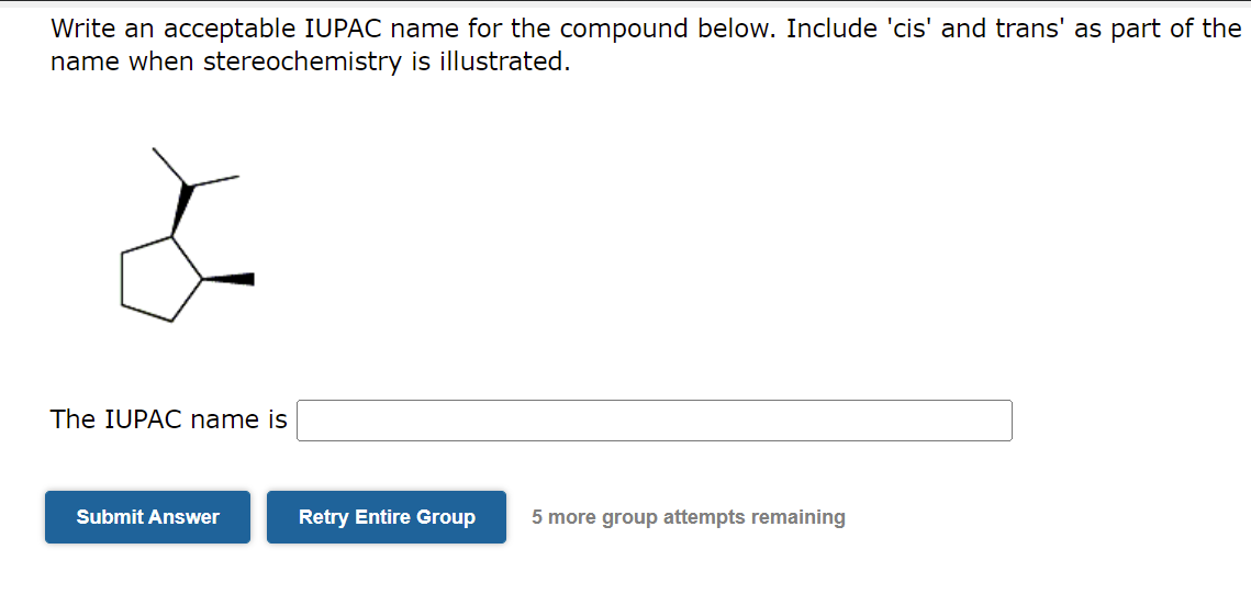 Solved Write an acceptable IUPAC name for the compound Chegg com
