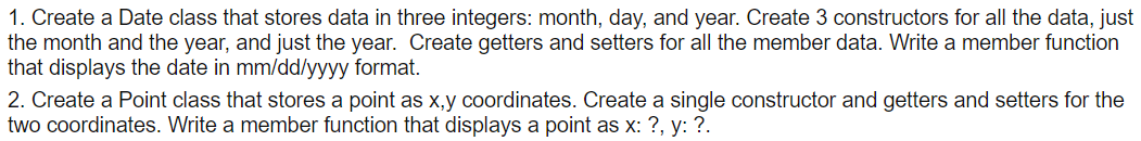 1. Create a Date class that stores data in three | Chegg.com