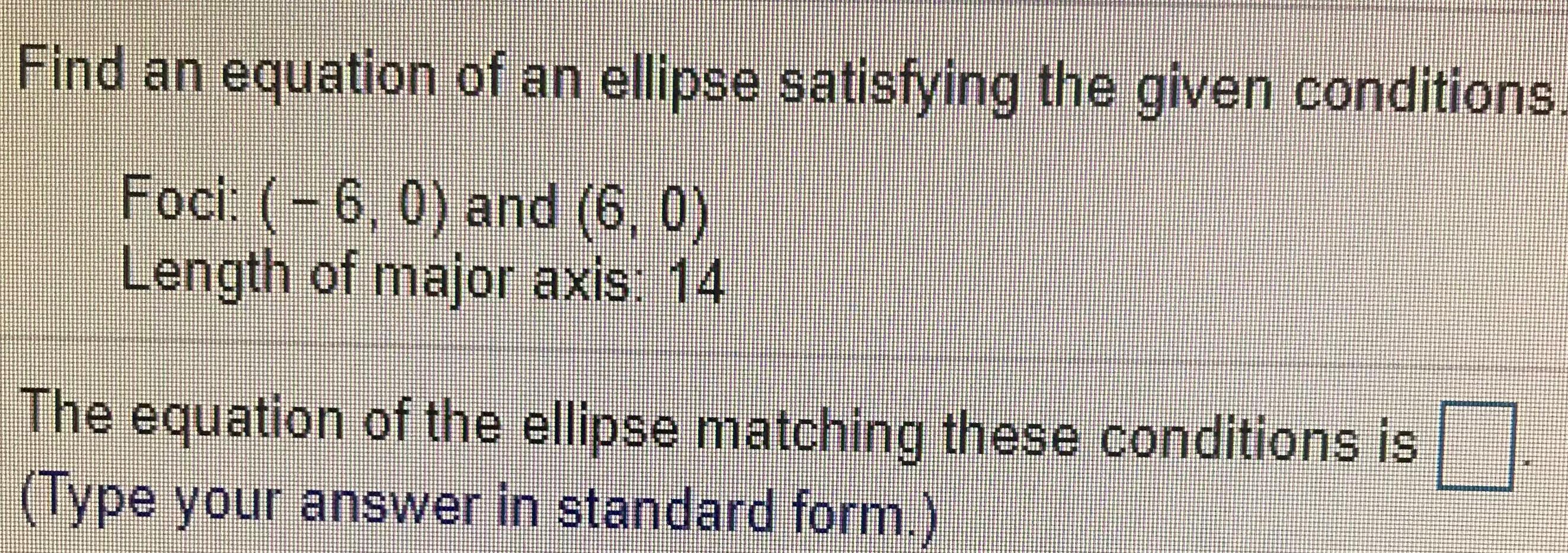 Solved Find an equation of an ellipse satisfying the given | Chegg.com