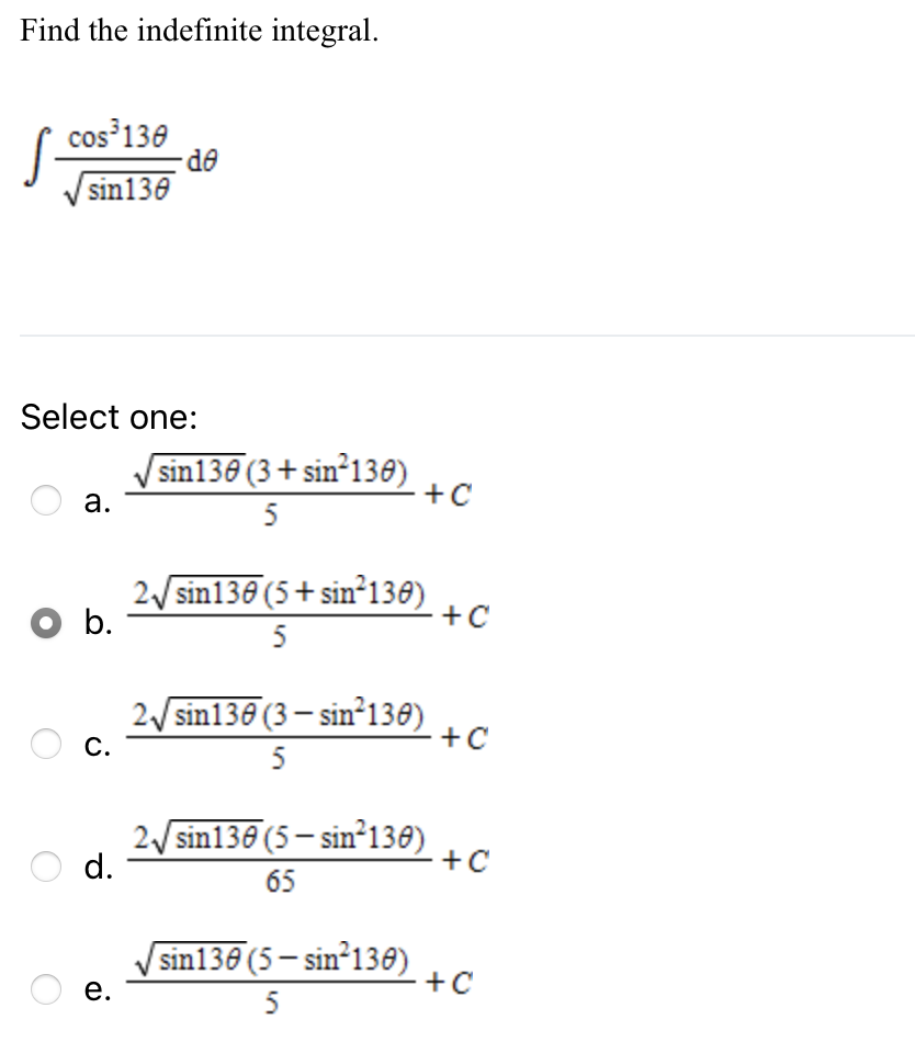 Solved Find the indefinite integral. s cos°138 de sin130 | Chegg.com