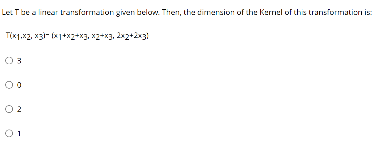 Solved Let T be a linear transformation given below. Then, | Chegg.com